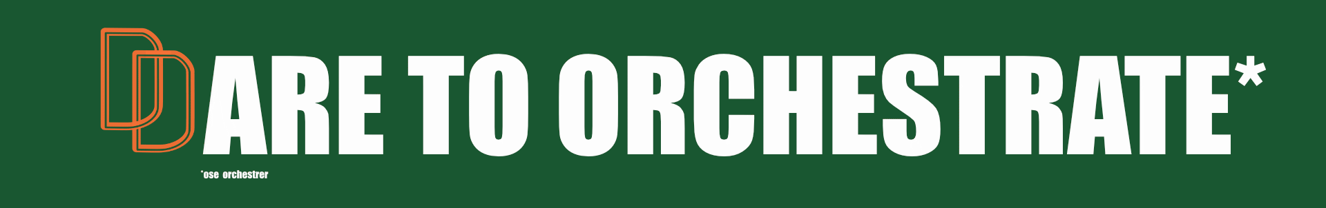 dare to orchestrate